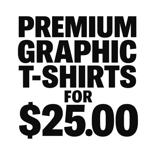A typographic, bold graphic of just the words premium graphic t-shirts for $25.00 tastefully rendered in typographical treatment – a t-shirt design