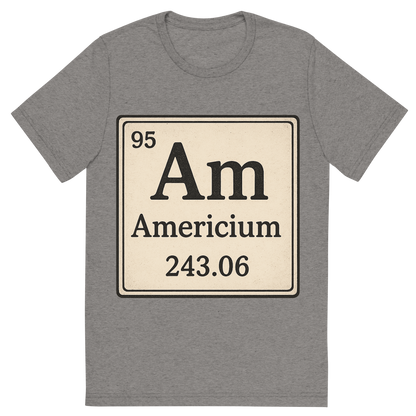 Front view of a Premium Tri-Blend Crew Neck T-Shirt in Grey showing 'A line art, nostalgic graphic of americium's entry on the periodic table, use a dark color for the lines and text'